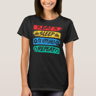 Eat Sleep Fix Aeroplanes Repeat Aircraft Mechanic T-Shirt