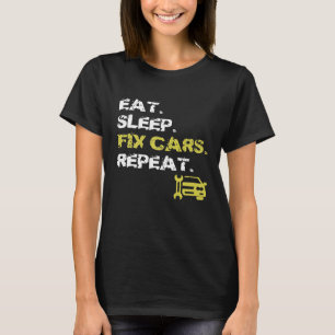 Eat Sleep Fix Cars Repeat Auto Mechanic Car Repair T-Shirt