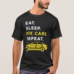 Eat Sleep Fix Cars Repeat Car Mechanic Automobile  T-Shirt