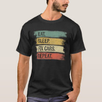 Eat Sleep Fix Cars Repeat Funny Auto Mechanic Car