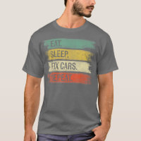 Eat Sleep Fix Cars Repeat Funny Auto Mechanic Car
