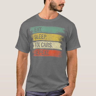 Eat Sleep Fix Cars Repeat Funny Auto Mechanic Car  T-Shirt