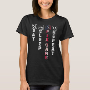 Eat Sleep Fix Cars Repeat  Mechanic Car T-Shirt