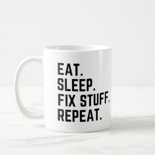 Eat sleep fix stuff repeat coffee mug