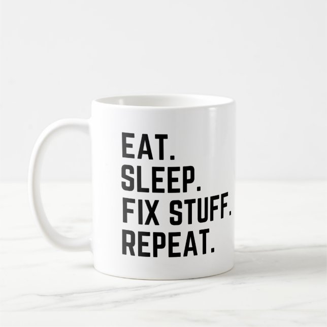 Eat sleep fix stuff repeat coffee mug (Left)