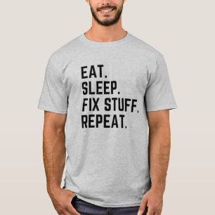Eat sleep fix stuff repeat T-Shirt