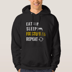 Eat Sleep Fix Stuff Repeat Utility Man and Laborer Hoodie
