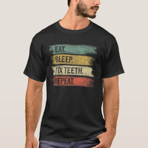 Eat Sleep Fix Teeth Repeat Orthodontic Dentist Gif T-Shirt