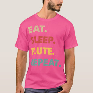 Eat Sleep Flute Repeat Funny Flute Lover T-Shirt