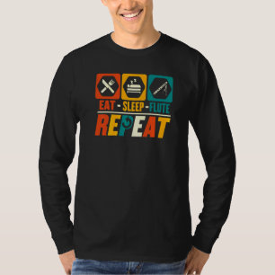 Eat Sleep Flute Repeat Music Flautist Flute Play T-Shirt