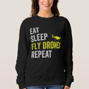 Eat Sleep Fly Drones Repeat Drone Pilot Quadcopter Sweatshirt