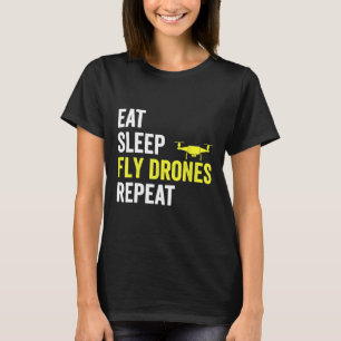 Eat Sleep Fly Drones Repeat Drone Pilot Quadcopter T-Shirt