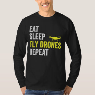 Eat Sleep Fly Drones Repeat Drone Pilot Quadcopter T-Shirt