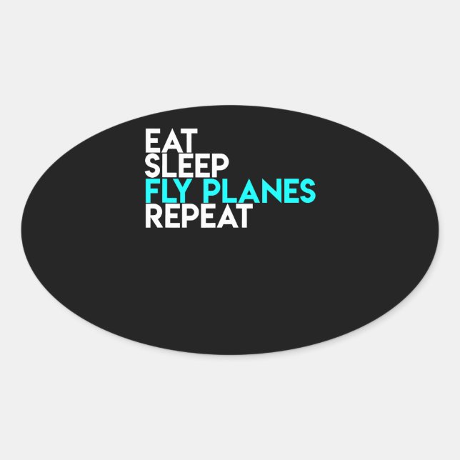 Eat Sleep Fly Planes Repeat - Aeroplane Pilot Oval Sticker (Front)