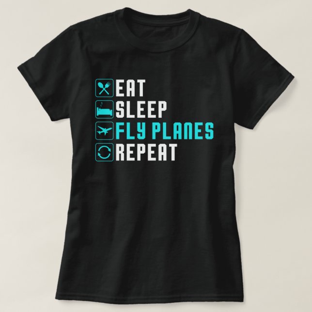 Eat Sleep Fly Planes Repeat - Trendy Aeroplane Pil T-Shirt (Design Front)