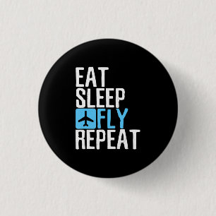 Eat Sleep Fly Repeat  Funny Aviation Pilot Gifts . 3 Cm Round Badge