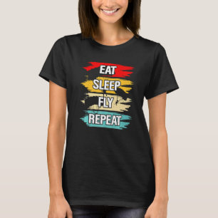 Eat Sleep Fly Repeat T-Shirt