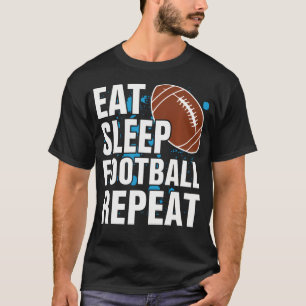 Eat Sleep Football Repeat - American T-Shirt
