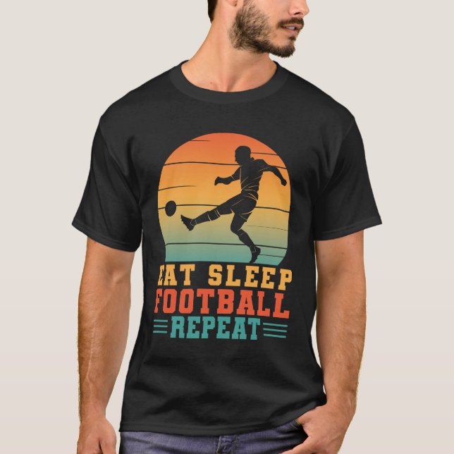 Eat Sleep Football Repeat Futbol Footballer T-Shirt (Front)