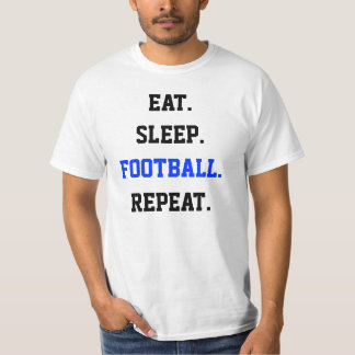 Eat Sleep Football Repeat Value T-Shirt