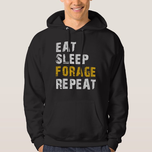 eat sleep Forage repeat Hoodie (Front)