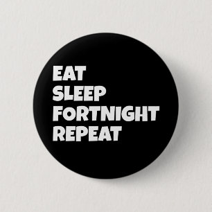 Eat Sleep Fortnight Repeat - Fortnight Badge Pin