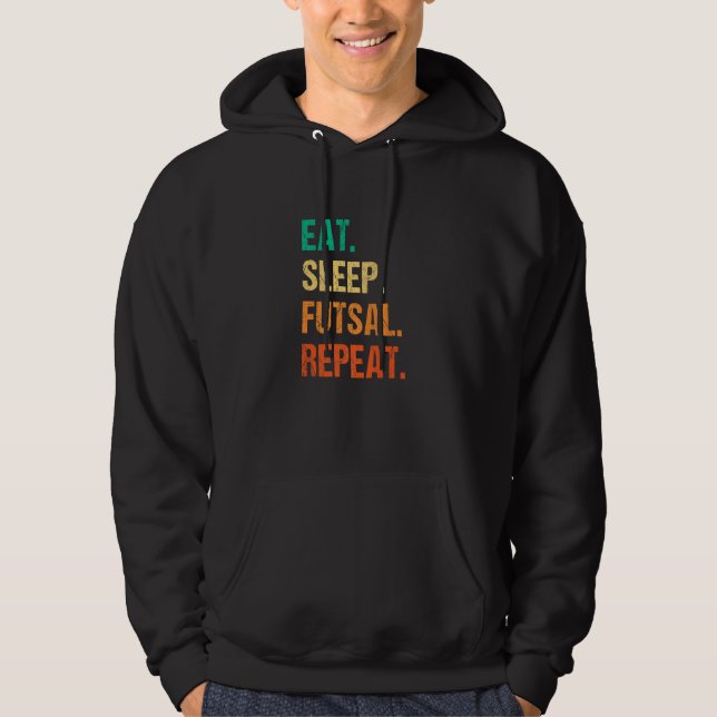 Eat Sleep Futsal Repeat Indoor Soccer Player Footb Hoodie (Front)
