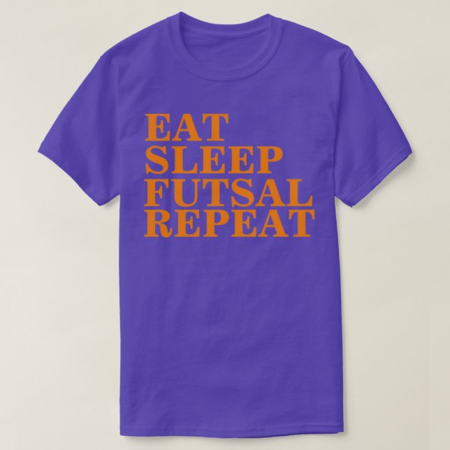 Eat Sleep Futsal RepeatFootballEat SleepFunny 4 T-Shirt (Design Front)