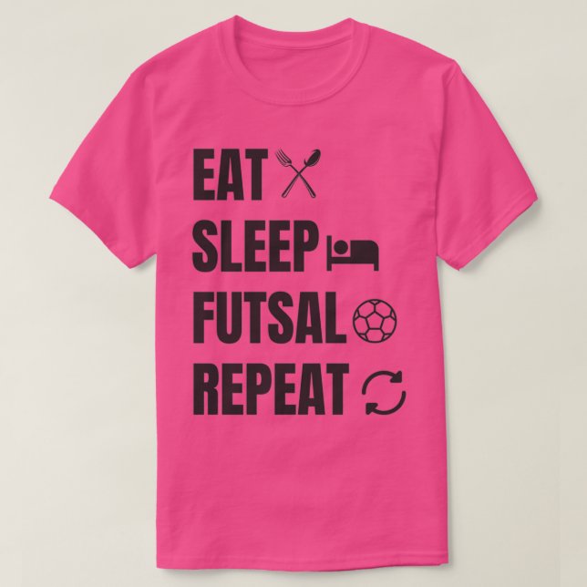 Eat Sleep Futsal Then Repeat T-Shirt (Design Front)
