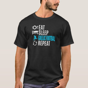 Eat Sleep Gaelic Football Repeat T-Shirt