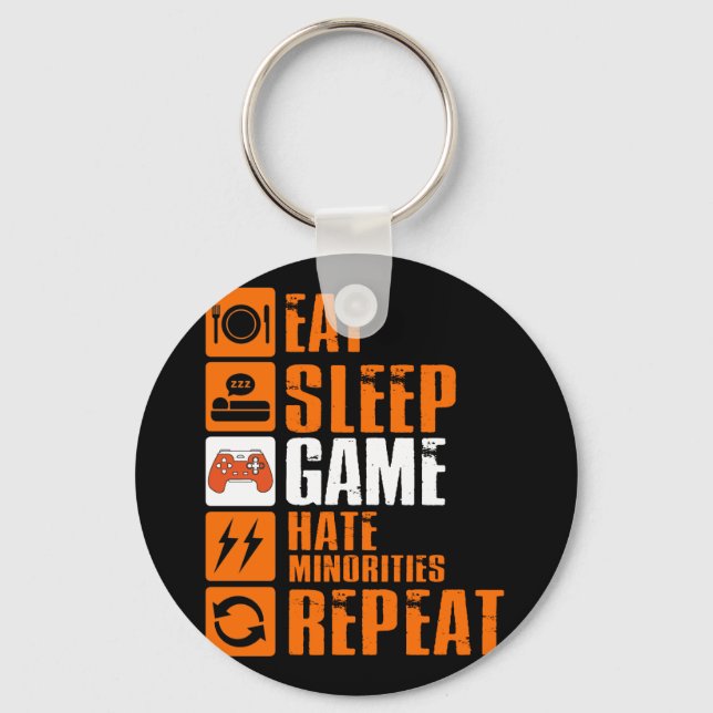 Eat Sleep Game Hate Minorities Repeat Key Ring (Front)