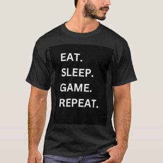 Eat, Sleep, Game" Repeat, Customisable T -Shirt T-Shirt
