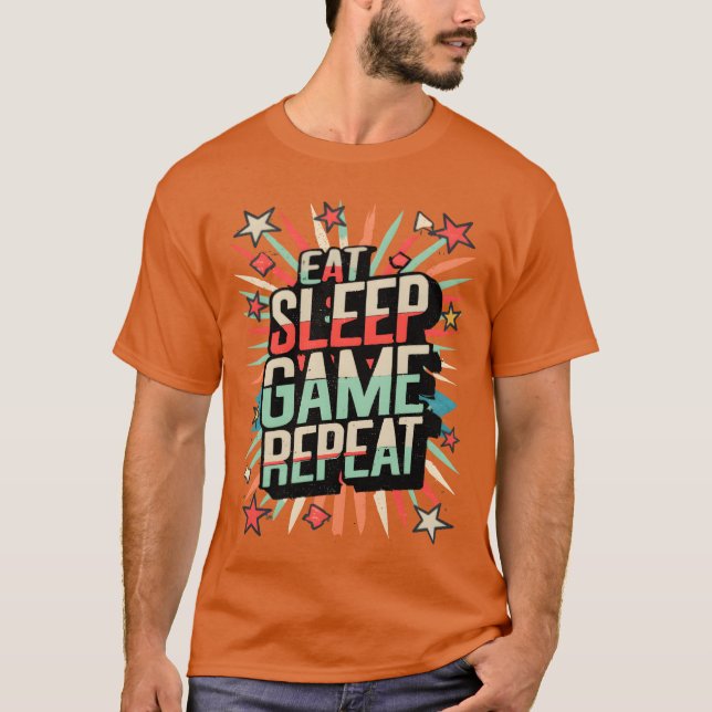 Eat Sleep Game Repeat funny saying T-Shirt (Front)