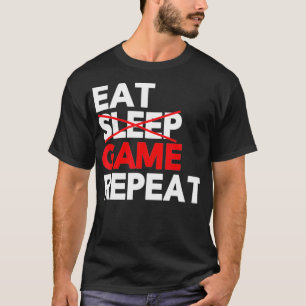 Eat Sleep Game Repeat Funny Video Game s T-Shirt