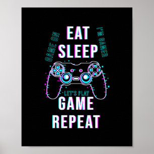 Eat Sleep Game Repeat - Gamers Poster. Poster