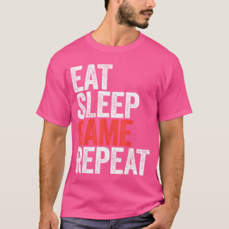 Eat Sleep Game Repeat Men Women Video Gamer family T-Shirt