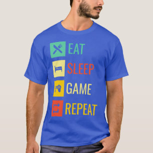 Eat Sleep Game Repeat    T-Shirt