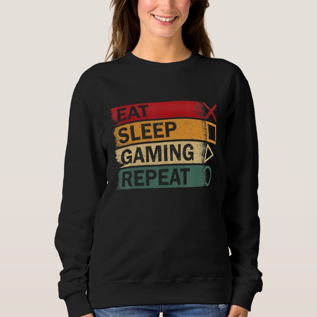 Eat Sleep Gaming Repeat Video Games   Game Boy Pla Sweatshirt (Front)