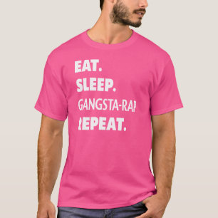 Eat Sleep Gangstarap Repeat Hip Hop Rap T-Shirt