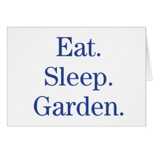 Eat. Sleep. Garden.