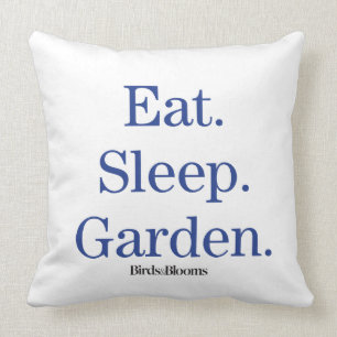Eat. Sleep. Garden. Cushion