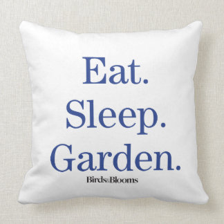 Eat. Sleep. Garden. Cushion
