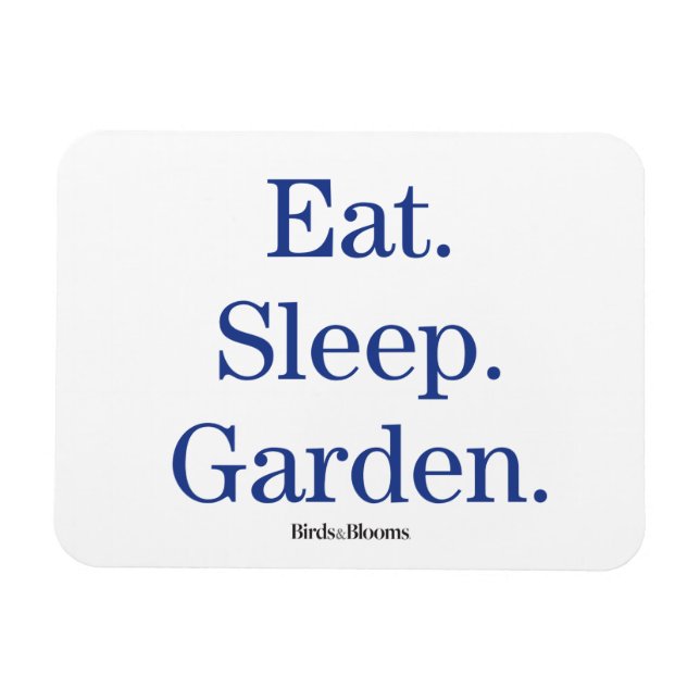 Eat. Sleep. Garden. Magnet (Horizontal)