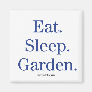 Eat. Sleep. Garden. Magnet