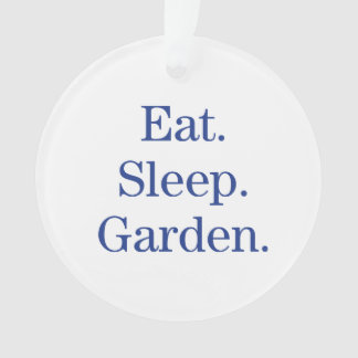 Eat. Sleep. Garden. Ornament