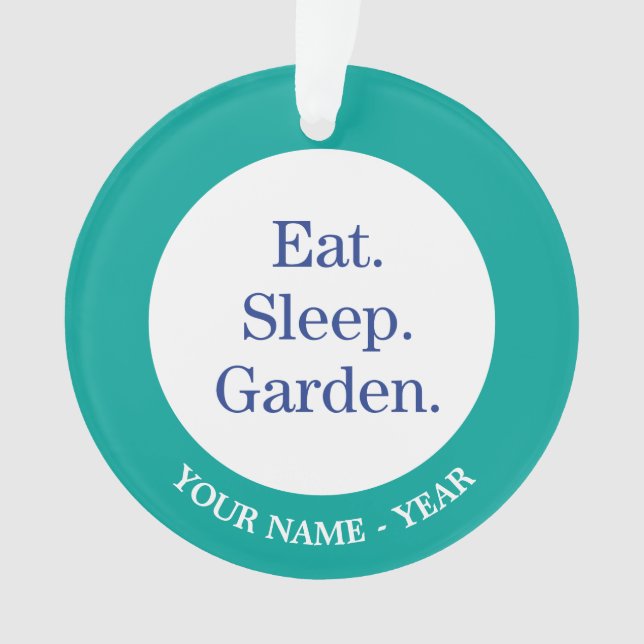 Eat. Sleep. Garden. Ornament (Front)