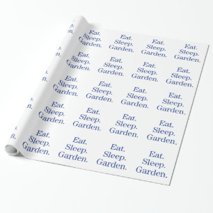 Eat. Sleep. Garden. Wrapping Paper