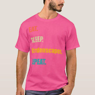 Eat Sleep Gardenscapes Repeat T-Shirt