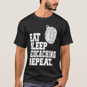 Eat Sleep Geocaching Repeat Geocache Geocacher 1 T-Shirt