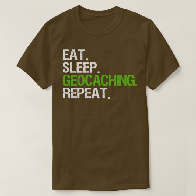 Eat Sleep Geocaching Repeat T-Shirt (Design Front)